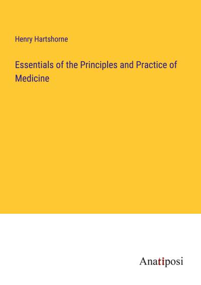 Essentials of the Principles and Practice of Medicine