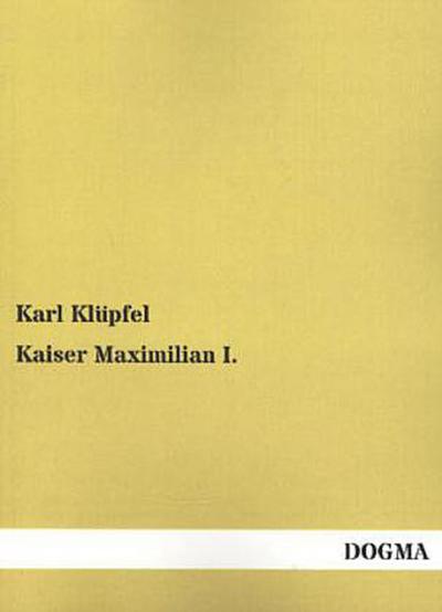 Kaiser Maximilian I.