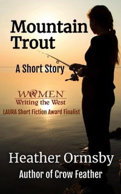 Mountain Trout: A Short Story