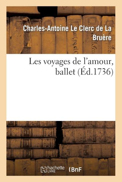 Les Voyages de l’Amour, Ballet