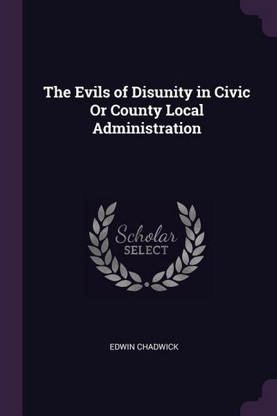 The Evils of Disunity in Civic Or County Local Administration