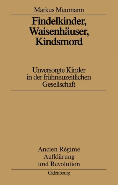 Findelkinder, Waisenhäuser, Kindsmord in der Frühen Neuzeit