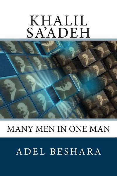 Khalil Sa’adeh: Many Men in One Man