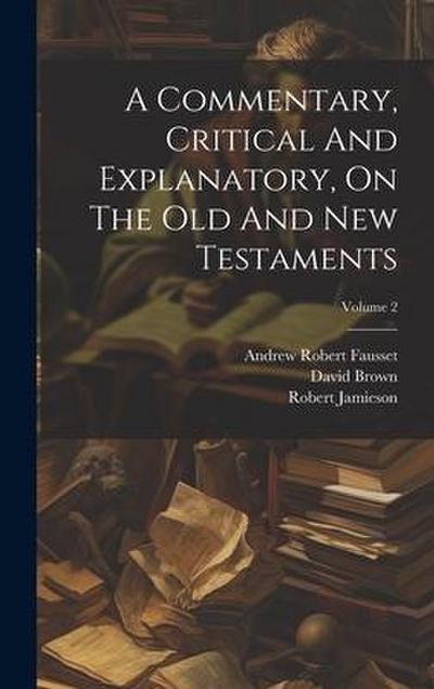 A Commentary, Critical And Explanatory, On The Old And New Testaments; Volume 2