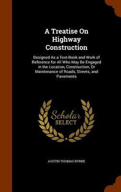 A Treatise On Highway Construction
