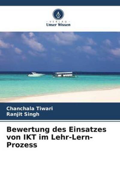 Bewertung des Einsatzes von IKT im Lehr-Lern-Prozess