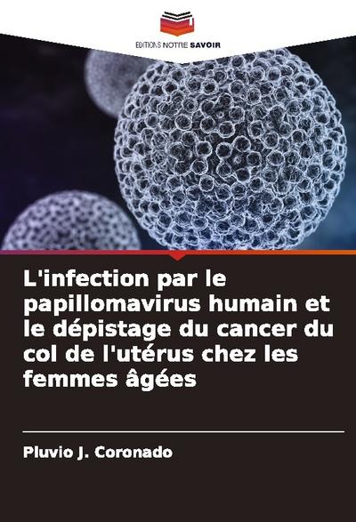 L’infection par le papillomavirus humain et le dépistage du cancer du col de l’utérus chez les femmes âgées