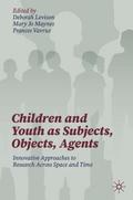 Children and Youth as Subjects, Objects, Agents