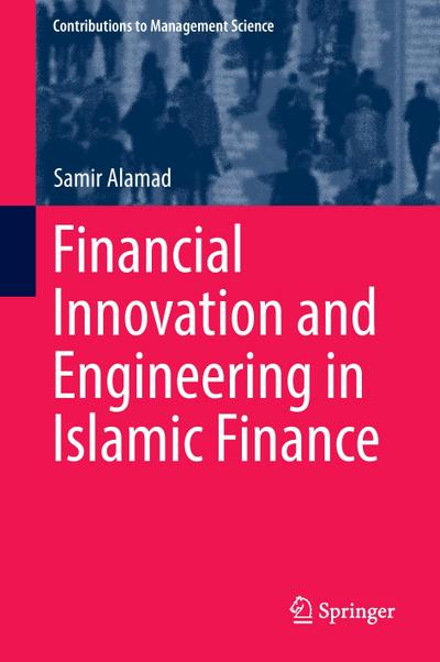 Financial Innovation and Engineering in Islamic Finance