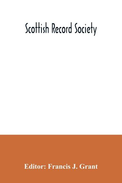 Scottish Record Society; The Commissariot Record of St. Andrews Register of Testaments, 1549-1800