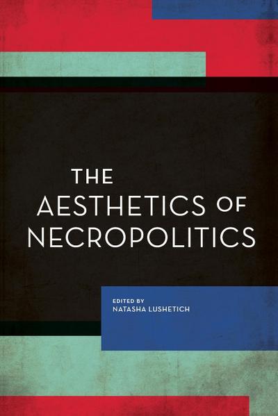 The Aesthetics of Necropolitics