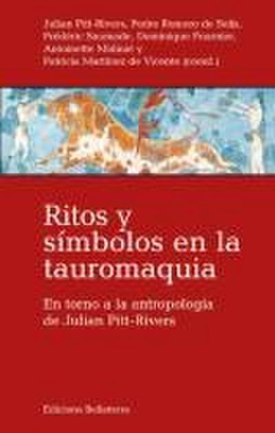 Ritos y símbolos en la tauromaquia : en torno a la antropología de Julian Pitt-Rivers