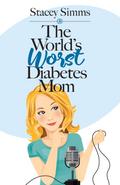 The World’s Worst Diabetes Mom