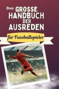 Das große Handbuch der Ausreden für Fussballspiele