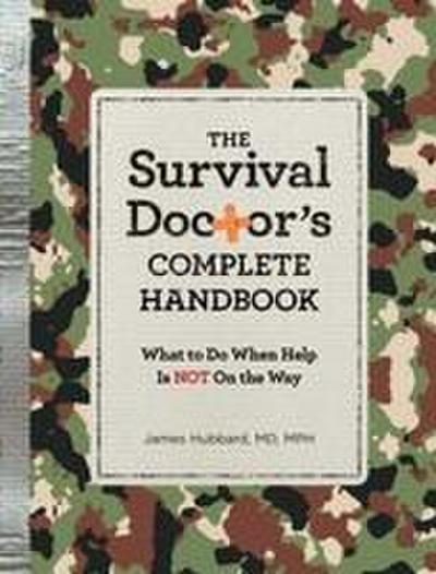The Survival Doctor’s Complete Handbook: What to Do When Help Is Not on the Way