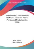 Frank Forester’s Field Sports of the United States and British Provinces of North America (1866)