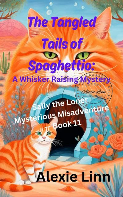 The Tangled Tails of Spaghettio: A Whisker Raising Mystery (Sally the Loner, #11)