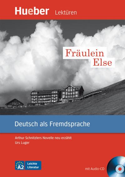 Fräulein Else: Arthur Schnitzlers Novelle neu erzählt.Deutsch als Fremdsprache / Leseheft mit Audio-CD (Leichte Literatur)