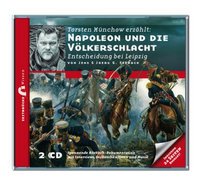 Napoleon und die Völkerschlacht - Entscheidung bei Leipzig, 2 Audio-CDs