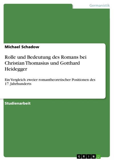 Rolle und Bedeutung des Romans bei Christian Thomasius und Gotthard Heidegger