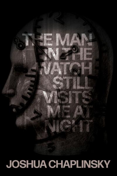 The Man in the Watch Still Visits Me at Night