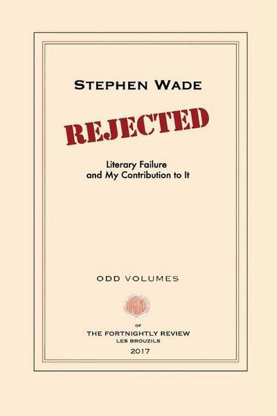 Rejected: Literary Failure and My Contribution to It