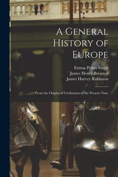 A General History of Europe: From the Origins of Civilization to the Present Time
