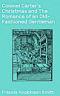 Colonel Carter’s Christmas and The Romance of an Old-Fashioned Gentleman