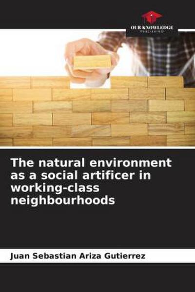 The natural environment as a social artificer in working-class neighbourhoods