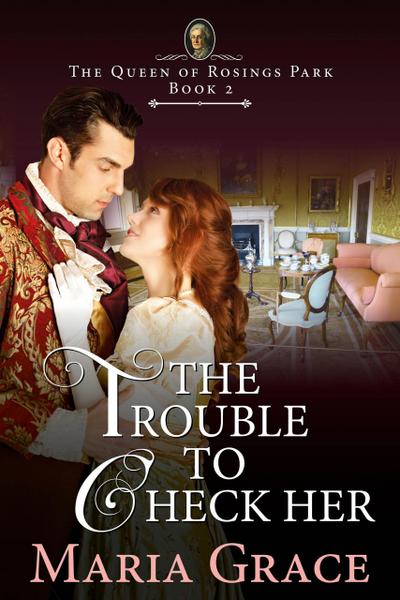The Trouble to Check Her (The Queen of Rosings Park, #2)