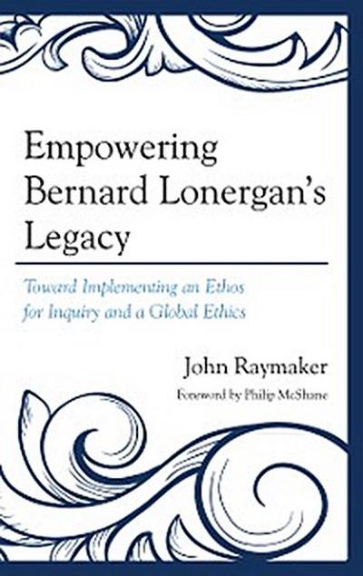 Empowering Bernard Lonergan’s Legacy