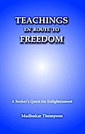 Teachings En Route to Freedom: A seeker’s quest for Enlightenment (Enlightenment Series, #5)