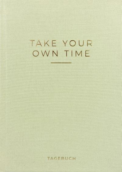 »Take your own time« Tagebuch: Dankbarkeitstagebuch, Achtsamkeitstagebuch, Mindfulness Journal, DIN A5