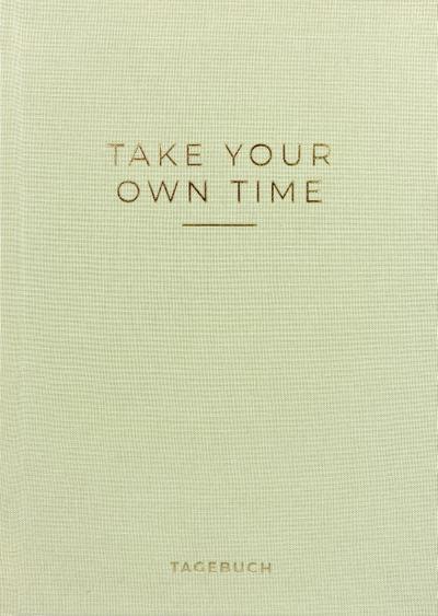 »Take your own time« Tagebuch