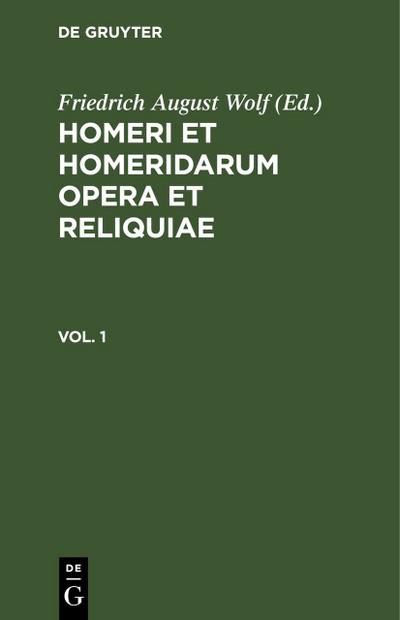 Homerus: Omeru epe = Homeri et Homeridarum opera et reliquiae. Vol 1