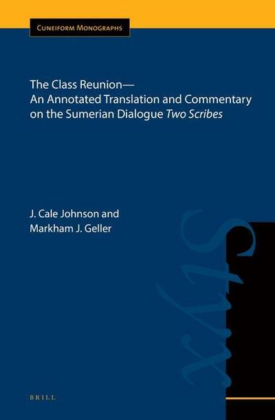The Class Reunion--An Annotated Translation and Commentary on the Sumerian Dialogue Two Scribes