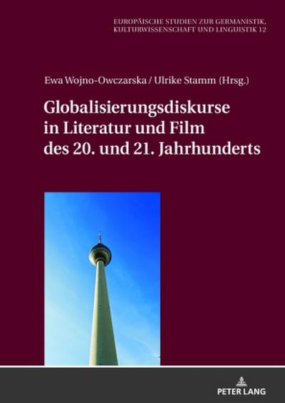 Globalisierungsdiskurse in Literatur und Film des 20. und 21. Jahrhunderts