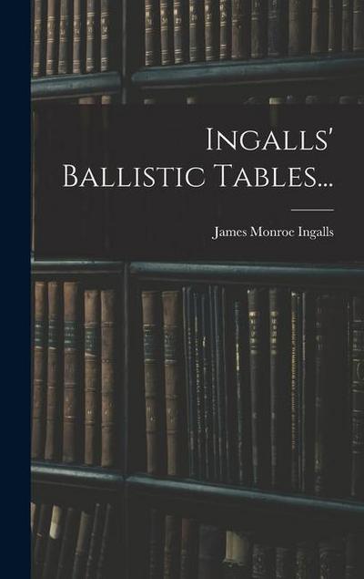 Ingalls’ Ballistic Tables...