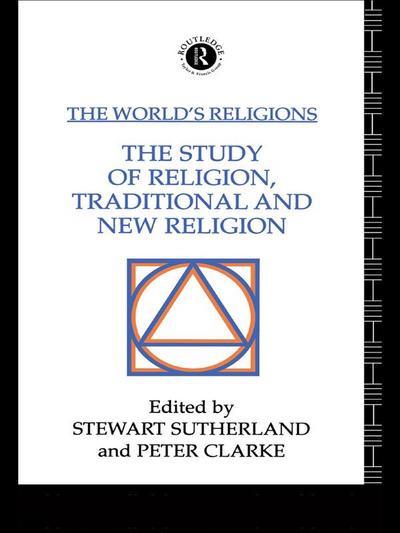 The World’s Religions: The Study of Religion, Traditional and New Religion