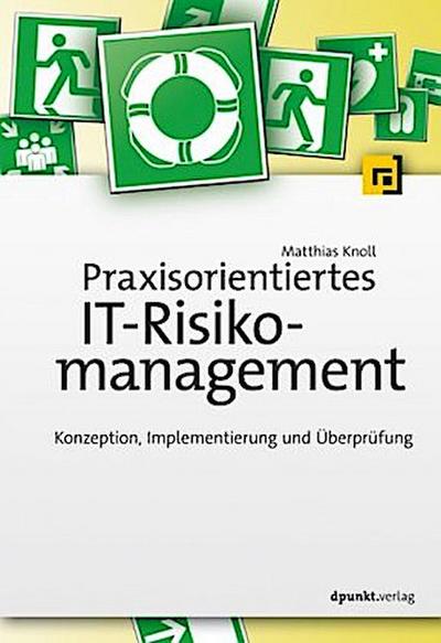 Praxisorientiertes IT-Risikomanagement