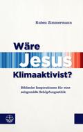 Wäre Jesus Klimaaktivist?