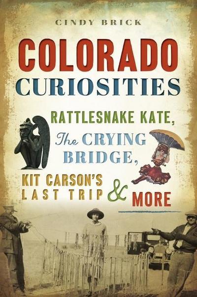 Colorado Curiosities: Rattlesnake Kate, the Crying Bridge, Kit Carson’s Last Trip and More