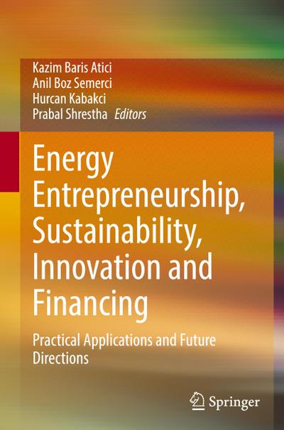 Energy Entrepreneurship, Sustainability, Innovation and Financing