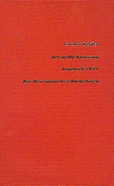 Der grosse Kreuzzug/Tagebuch 1937 aus dem Spanischen Bürgerkrieg