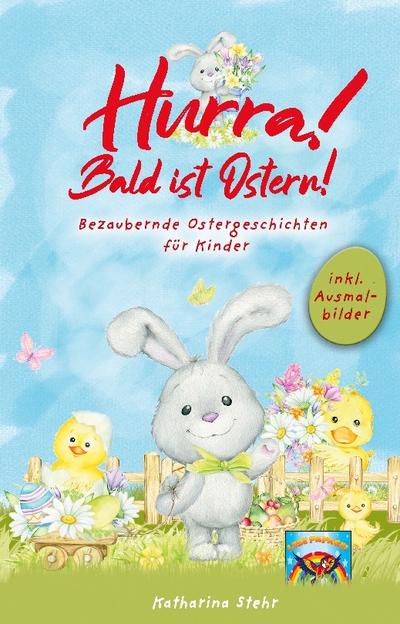Hurra! Bald ist Ostern! Bezaubernde Ostergeschichten für Kinder