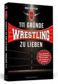 111 Gründe, Wrestling zu lieben