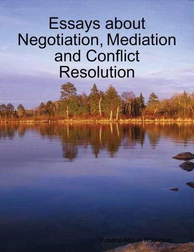 Essays About Negotiation, Mediation and Conflict Resolution