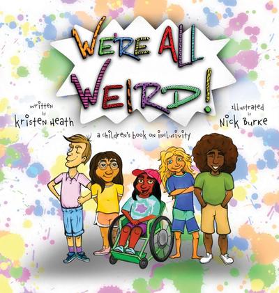We’re All Weird! A Children’s Book About Inclusivity