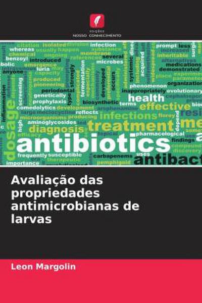 Avaliação das propriedades antimicrobianas de larvas