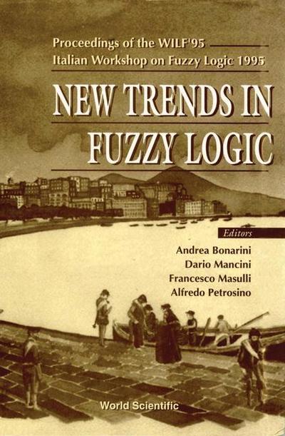 New Trends in Fuzzy Logic - Proceedings of the Wilf’95-Italian Workshop on Fuzzy Logic 1995